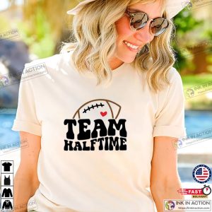 Team Halftime Shirt Super Bowl Shirt Football T ShirtTeam Halftime Shirt Super Bowl Shirt Football T Shirt 3