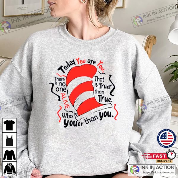 The Cat In The Hat Shirt, Today you are you Shirt, Cat Hat Shirt