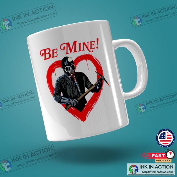 Bloody Valentine Movie Mug, Be Mine Mug