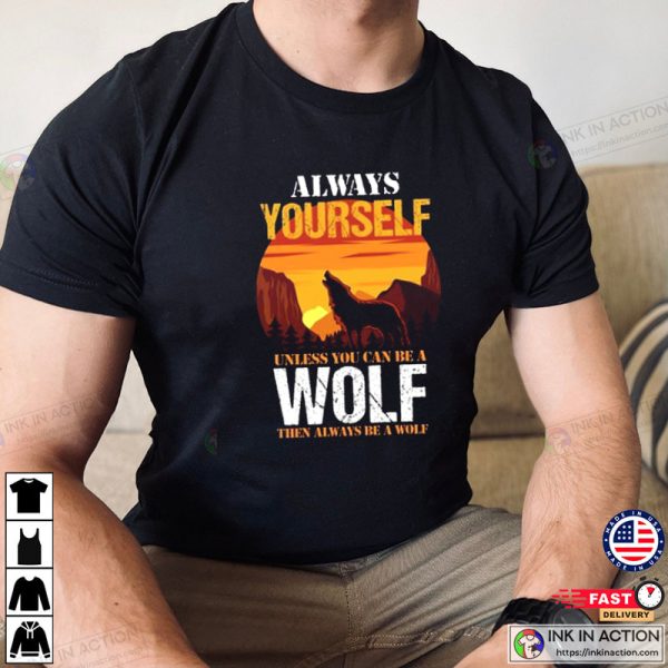 Always Be Yourself Wolf Sunset Shirt