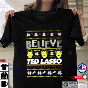 Believe Ted Lasso Ugly Christmas Shirt 1 Ink In Action