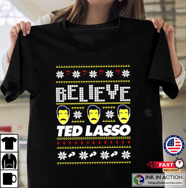 Believe Ted Lasso Ugly Christmas Shirt