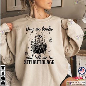 Buy Me Books And Tell Me To STFUATTDLAGG T Shirt 4 Ink In Action