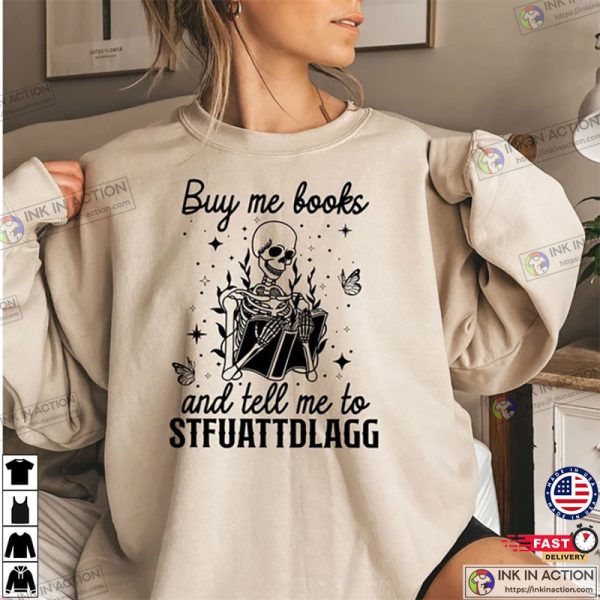 Buy Me Books And Tell Me To STFUATTDLAGG T-Shirt