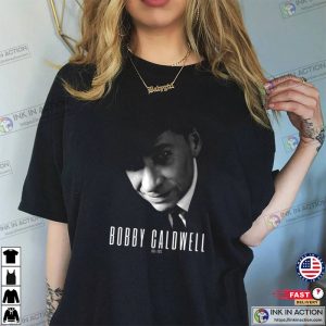 Can't Say Goodbye Bobby Caldwell T shirt 2 Ink In Action