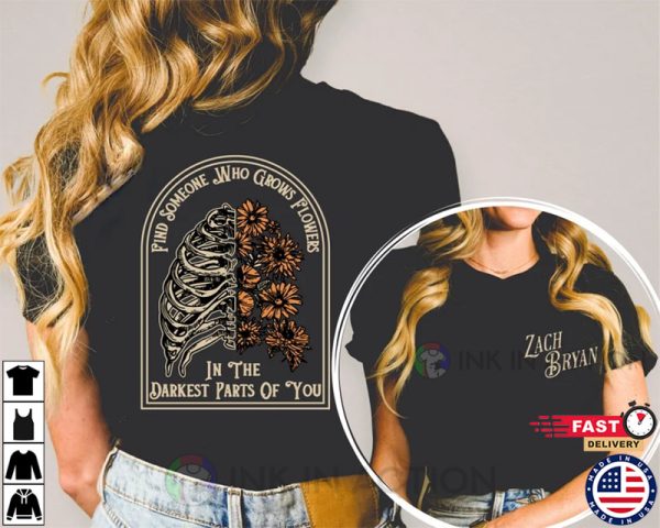 Find Someone Who Grows Flowers In The Darkest Parts Of You, Zach Bryan Shirt