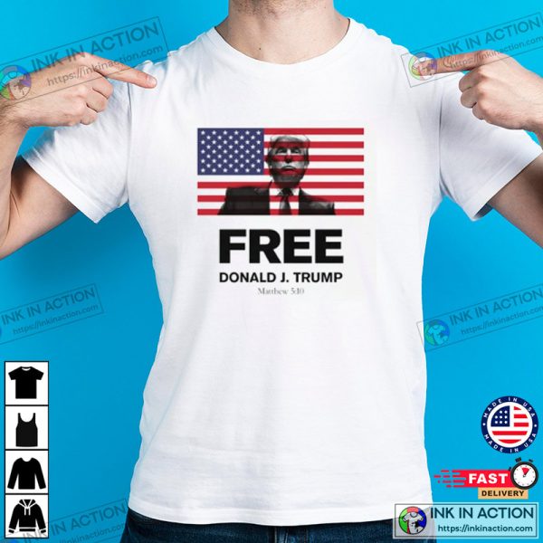 Free Donald J. Trump Flag with Matthew 510 T-shirt