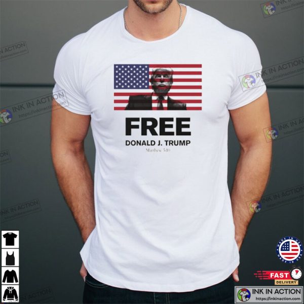 Free Donald J. Trump Flag with Matthew 510 T-shirt
