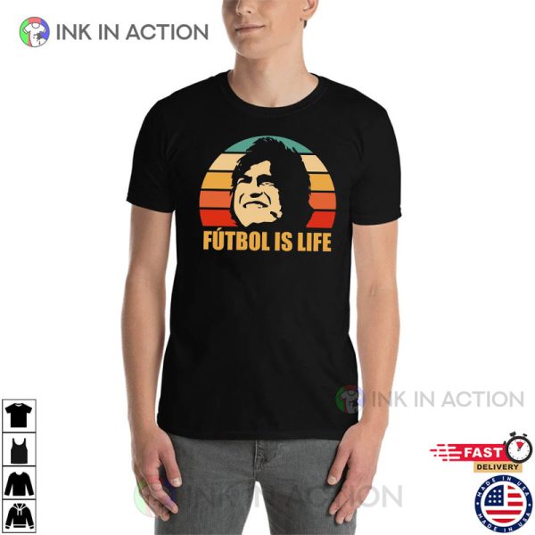 Futbol Is Life Funny Quote In Ted Lasso T-Shirt