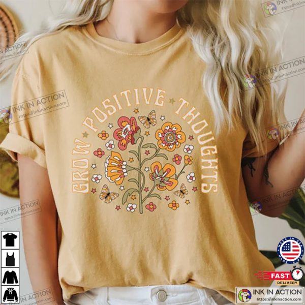 Grow Positive Thoughts Shirt, Mental Health Shirt, Comfort Colors T-shirt