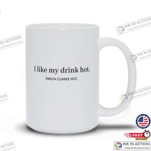 I Like My Drink Hot Mug Emilia Clarke Hot Mug 1
