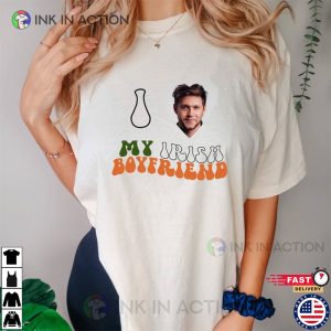 I Love My Irish Boyfriend T shirt Niall Horan Shirt 3