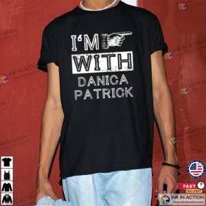 Im With Danica Patrick T Shirt 2