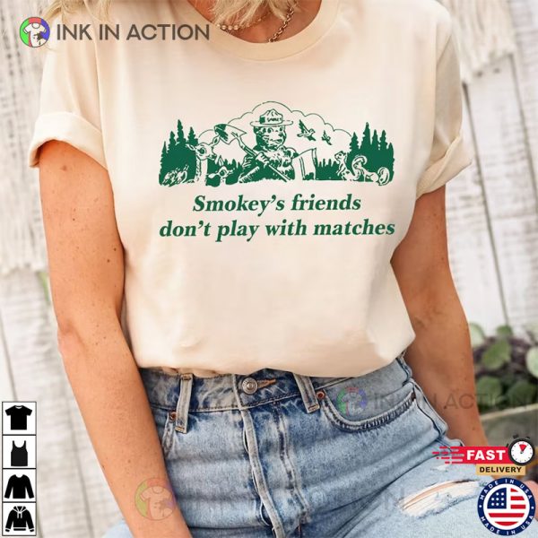 John B’s Smokey’s Friends Don’t Play With Matches T-shirt