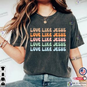 Love Like Jesus Shirt 2 Ink In Action