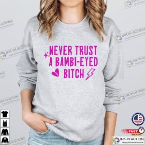 Never Trust A Bambi Eyed Bitch Shirt Team Ariana Shirt 2