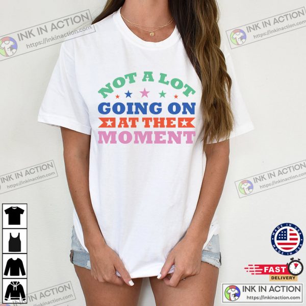 Not a Lot Going on at the Moment Trending T-Shirt