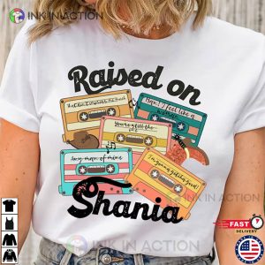 Raised on Shania T Shirt Country Music Shirt 1