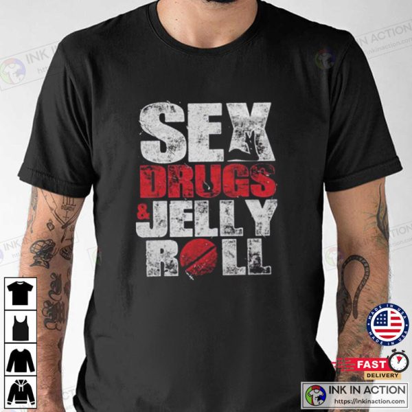 Sex Drugs And Jelly Roll T-Shirt