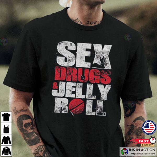 Sex Drugs And Jelly Roll T-Shirt