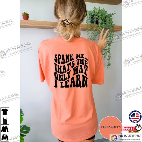 Spank Me Its The Only Way I Learn Comfort Colors T-shirt