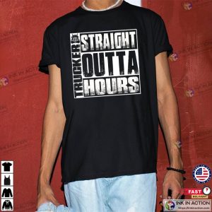 Straight Outta Hours Funny Trucker Truck T shirt 2