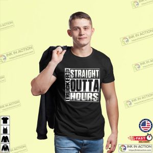 Straight Outta Hours Funny Trucker, Truck T-shirt