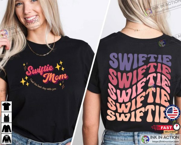 Swiftie Mom I Had The Best Day With You 2 Side Shirt