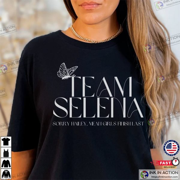 Team Selena Tee, Mean Girls Finish Last, Anti Hailey Tee, Selena Gomez Fan