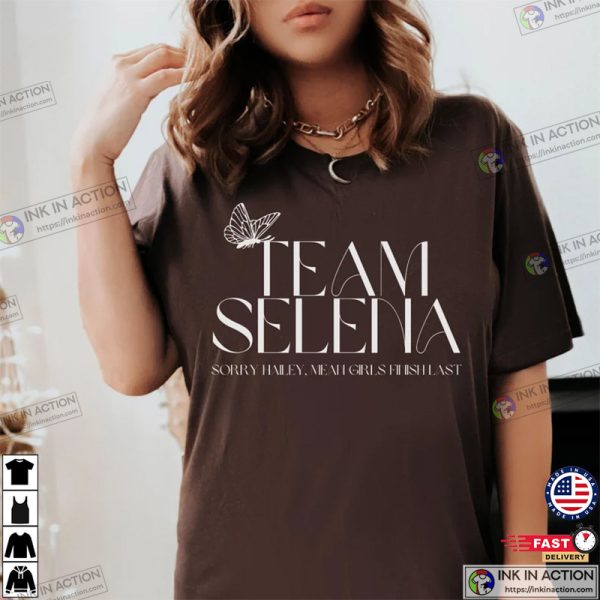 Team Selena Tee, Mean Girls Finish Last, Anti Hailey Tee, Selena Gomez Fan