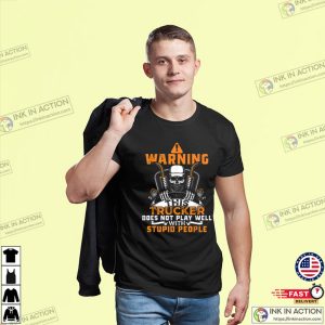 Warning This Trucker Does Not Play Well With Stupid People Funny Trucker Shirt