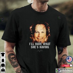 What Shes Having When Harry Met Sally T Shirt 1