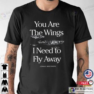 You Are The Wings I Need To Fly Away Jonas Brothers Shirt 2