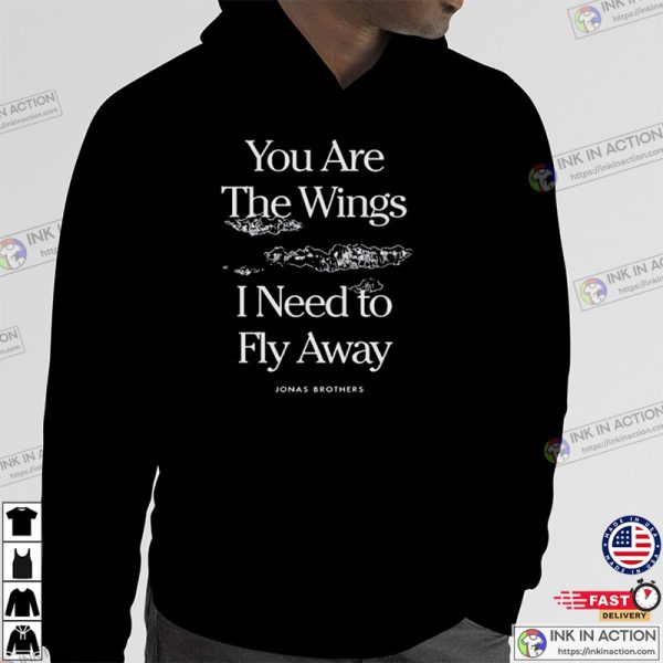 You Are The Wings I Need To Fly Away Jonas Brothers Shirt