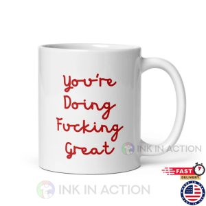 Youre Doing Fucking Great Emilia Clarkes Funny Mug 1