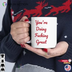 Youre Doing Fucking Great Emilia Clarkes Mug 1