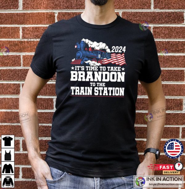 It’s time to take Brandon to the train station American flag shirt