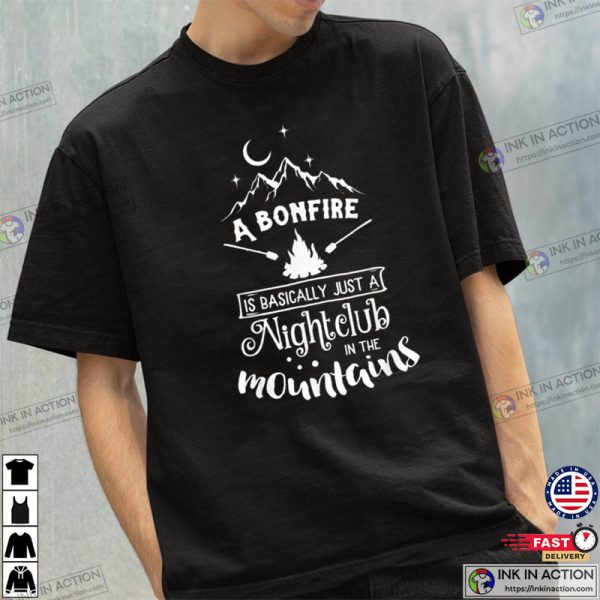 A Bonfire Is Basically A Nightclub Funny Hunting Camping Shirt