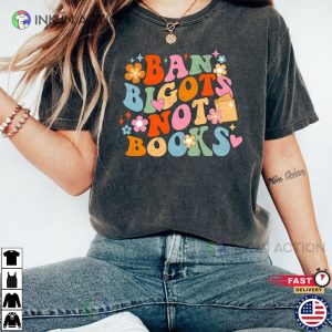 Ban Bigots Not Books Read Banned Books Shirt 4 Ink In Action