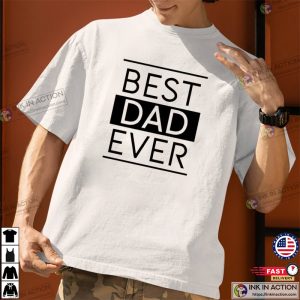Best Dad Ever Shirt unique gifts for dad 2