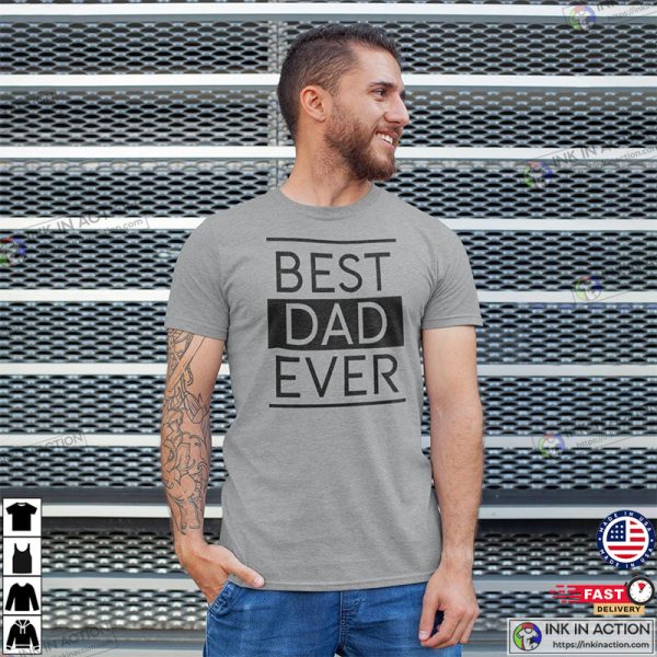 Best Dad Ever Shirt, Unique Gifts For Dad