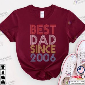 Best Dad Since 2006, Father’s Day T Shirts