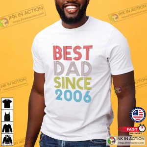 Best Dad Since 2006 fathers day t shirts Ink In Action