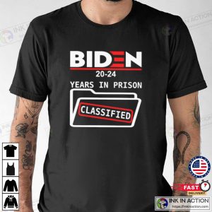 Biden 2024 Years In Prison Classified T shirt 1