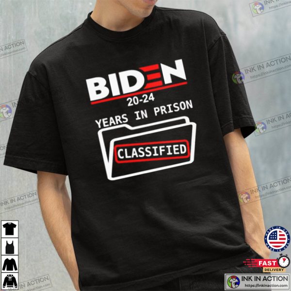 Biden 2024 Years In Prison Classified T-shirt