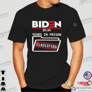 Biden 2024 Years In Prison Classified T shirt 3