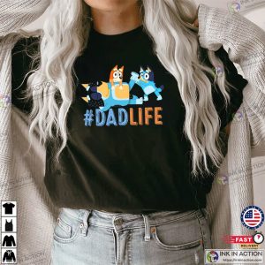 Bluey Dad Life T shirt Fathers Day 1 Ink In Action