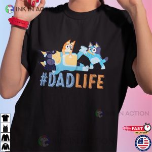 Bluey Dad Life T shirt Fathers Day 2 Ink In Action