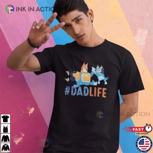 Bluey Dad Life T shirt Fathers Day 3 Ink In Action