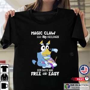 Bluey Magic Claw Has No Children His Days Are Free And Easy T shirt 3 Ink In Action